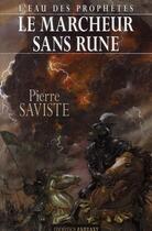 Couverture du livre « L'eau des prophètes t.1 ; le marcheur sans rune » de Pierre Saviste aux éditions Mnemos