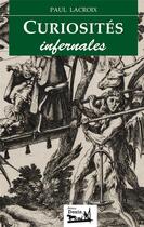 Couverture du livre « Curiosites infernales » de Paul Lacroix aux éditions Douin