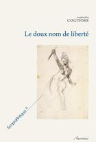 Couverture du livre « Doux nom de liberte » de Cogitore Isabel aux éditions Ausonius