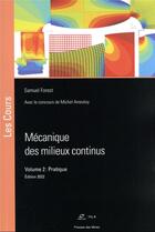 Couverture du livre « Mécanique des milieux continus v.2 : pratique » de Samuel Forest aux éditions Presses De L'ecole Des Mines