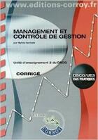 Couverture du livre « Management et contrôle de gestion ; UE 3 ; DSCG ; corrigé » de Sylvie Gerbaix aux éditions Corroy