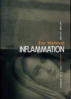 Couverture du livre « Inflammation » de Eric Maneval aux éditions La Manufacture De Livres