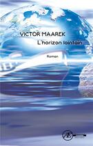 Couverture du livre « L'horizon lointain » de Victor Maarek aux éditions Ex Aequo