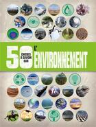 Couverture du livre « 50 choses à savoir sur ; l'environnement » de Jen Green aux éditions 1 2 3 Soleil