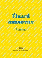 Couverture du livre « Eluard amoureux » de Paul Eluard aux éditions Bruno Doucey