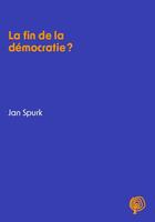 Couverture du livre « La fin de la démocratie ? » de Jan Spurk aux éditions Croquant