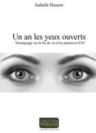 Couverture du livre « Un an les yeux ouverts ; témoignage sur la fin de vie d'un patient en EVC » de Isabelle Busson aux éditions Kawa