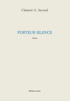 Couverture du livre « Porteur silence » de Clement G. Second aux éditions Unicite