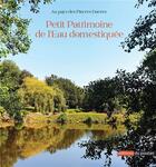 Couverture du livre « Au pays des pierres dorees - petit patrimoine de l eau domestiquee » de Federation Patrimoin aux éditions Editions Du Poutan