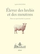 Couverture du livre « Elever des brebis et des moutons : Dans un esprit familial ou pastoral » de Agathe Berthier aux éditions Eugen Ulmer