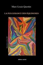 Couverture du livre « La fulgurance des équinoxes » de Marc-Louis Questin aux éditions Unicite