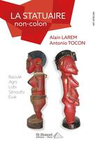 Couverture du livre « La statuaire non-colon » de Larem Et Tocon Alain aux éditions Saint Honore Editions