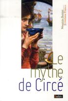 Couverture du livre « Le mythe de Circé » de Cristiana Franco et Maurizio Bettini aux éditions Belin