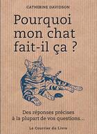 Couverture du livre « Pourquoi mon chat fait-il ça ? » de Catherine Davidson aux éditions Courrier Du Livre