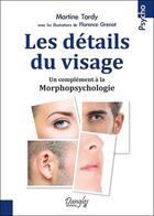 Couverture du livre « Les détails du visage ; un complément à la morphopsychologie » de Martine Tardy aux éditions Dangles