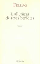 Couverture du livre « L'allumeur de rêves berbères » de Fellag-M aux éditions Jc Lattes