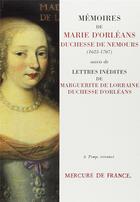 Couverture du livre « Memoires de marie d'orleans, duchesse de nemours / lettres inedites de marguerite de lorraine, duche » de Marie D'Orleans aux éditions Mercure De France