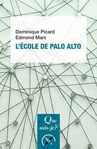 Couverture du livre « L'école de Palo Alto » de Edmond Marc et Dominique Picard aux éditions Que Sais-je ?