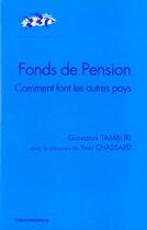 Couverture du livre « Fonds De Pension ; Comment Font Les Autres Pays » de Giovanni Tamburi et Yves Chassard aux éditions Economica