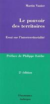 Couverture du livre « LE POUVOIR DES TERRITOIRES - ESSAI SUR L'INTERTERRITORIALITE » de Vanier/Estebe aux éditions Economica