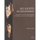 Couverture du livre « Des sociétés en mouvement ; évolution des sociétés magdaléniennes et aziliennes des Alpes du nord françaises » de Ludovic Mevel aux éditions Cths Edition