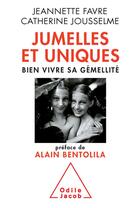 Couverture du livre « Jumelles et uniques ; bien vivre sa gémellité » de Catherine Jousselme et Jeannette Favre aux éditions Odile Jacob