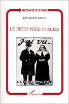 Couverture du livre « Le petit père combes » de Jacques Risse aux éditions L'harmattan