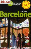 Couverture du livre « GUIDE PETIT FUTE ; CITY TRIP ; Barcelone (édition 2012) » de  aux éditions Le Petit Fute