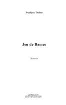 Couverture du livre « Jeu de dames » de Jocelyne Tacher aux éditions Editions Le Manuscrit