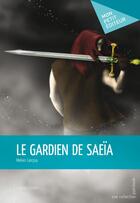 Couverture du livre « Le gardien de Saeïa » de Melvin Liarcou aux éditions Publibook