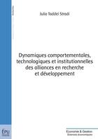 Couverture du livre « Dynamiques comportementales, technologiques et institutionnelles des alliances en recherche et développement » de Julia Taddei Stradi aux éditions Publibook