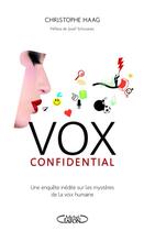 Couverture du livre « Vox confidential ; une enquête inédite sur les mystères de la voix humaine » de Christophe Haag aux éditions Michel Lafon