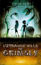 Couverture du livre « L'étrange ville de Grimsly » de Alyson Noel aux éditions Michel Lafon
