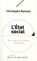 Couverture du livre « L'état social ; pour sortir du chaos néolibéral » de Christophe Ramaux aux éditions Mille Et Une Nuits