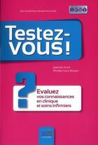 Couverture du livre « Testez vous ; évaluez vos connaissances en clinique et soins infirmiers » de Jeannine Druot et Michele Guiot-Bonjour aux éditions Lamarre