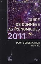 Couverture du livre « Guide de données astronomiques pour l'observation du ciel (édition 2011) » de  aux éditions Edp Sciences
