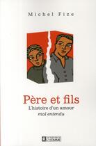 Couverture du livre « Pere et fils - l'histoire d'un amour mal entendu » de Michel Fize aux éditions Editions De L'homme