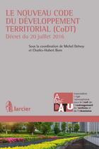 Couverture du livre « Le nouveau code du développement territorial (CoDT) » de Michel Delnoy et Charles-Hubert Born et Collectif aux éditions Larcier