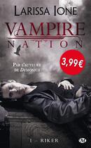 Couverture du livre « Vampire nation Tome 1 : Riker » de Larissa Ione aux éditions Milady