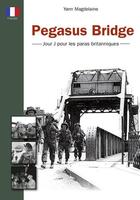 Couverture du livre « Pegasus bridge : jour j pour les paras britanniques » de Yann Magdelaine aux éditions Orep