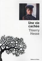 Couverture du livre « Une vie cachée » de Thierry Hesse aux éditions Editions De L'olivier