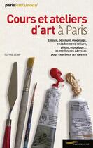 Couverture du livre « Cours et ateliers d'art à Paris 2014 » de Sophie Lemp aux éditions Parigramme