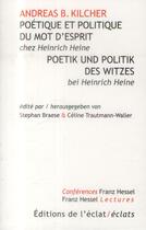 Couverture du livre « Le mot d'esprit et ses rapports avec la politique ; politique et poétique chez Heine » de Andreas B. Kilcher aux éditions Eclat