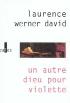 Couverture du livre « Un autre dieu pour Violette » de Werner David L. aux éditions Verticales