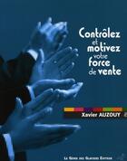 Couverture du livre « Contrôlez et motivez votre force de vente » de Xavier Auzouy aux éditions Genie Des Glaciers