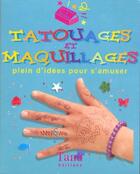 Couverture du livre « Tatouages Et Maquillages Plein D'Idees Pour S'Amuser » de Holland Zoe aux éditions Tana