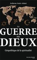 Couverture du livre « La guerre des dieux » de Ardavan Amir-Aslani aux éditions Nouveau Monde