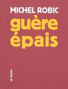 Couverture du livre « Guère épais » de Michel Robic aux éditions Al Dante
