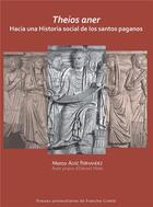 Couverture du livre « Theios aner - hacia una historia social de los santos paganos » de Alviz Fernandez M. aux éditions Pu De Franche Comte