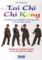 Couverture du livre « Tai chi chi kong » de Peter Chin Kean Choy aux éditions Cristal